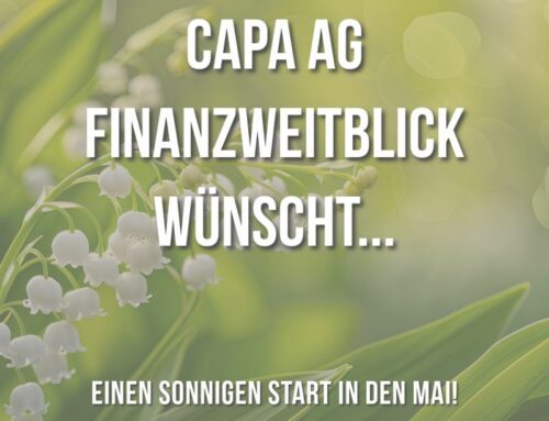 CAPA AG FinanzWeitBlick wünscht einen sonnigen Start in den Mai!